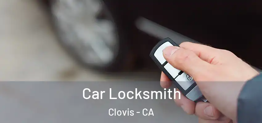  Car Locksmith Clovis - CA