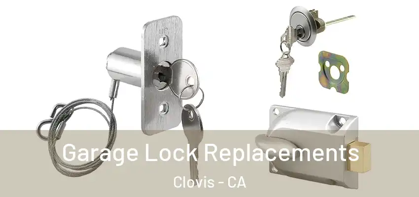  Garage Lock Replacements Clovis - CA