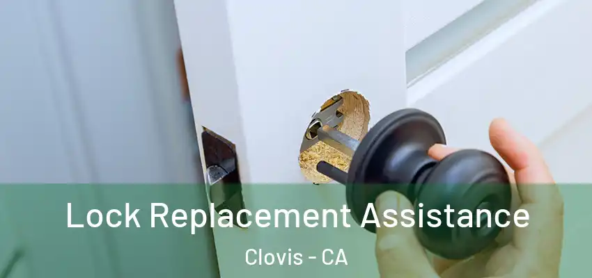  Lock Replacement Assistance Clovis - CA