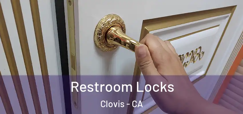  Restroom Locks Clovis - CA
